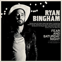 Ryan Bingham Fear and Saturday Night